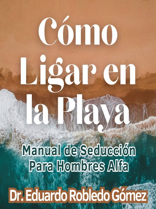 Title details for Cómo Ligar en la Playa by Dr. Eduardo Robledo Gómez - Available
